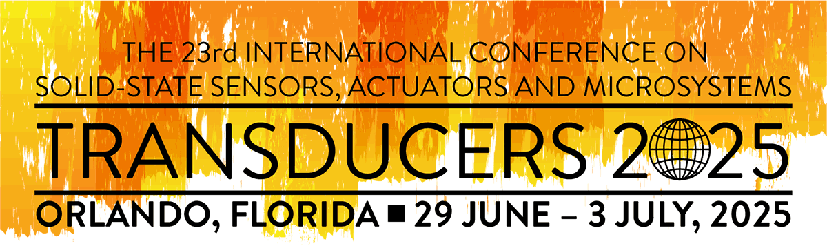 The 23rd International Conference on Solid-State Sensors, Actuators and Microsystems | Transducers 2025 | 29 June - 3 July 2025 | Orlando, Florida, USA
